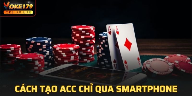 Cách tạo acc chỉ qua smartphone