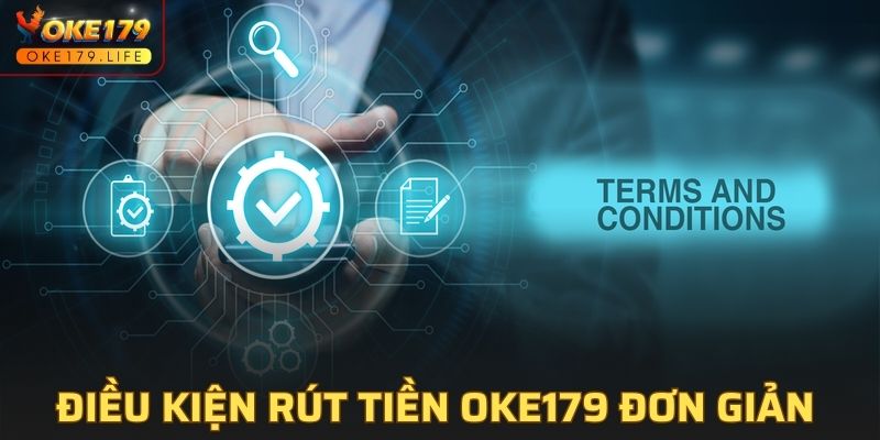 Điều kiện rút tiền OKE179 đơn giản vô cùng