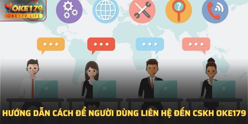 Hướng dẫn cách để người dùng liên hệ đến CSKH OKE179