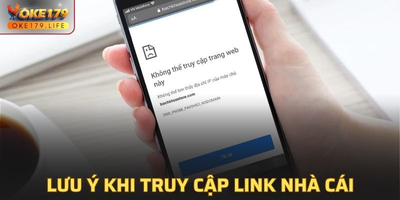 Lưu ý cần biết khi truy cập link nhà cái