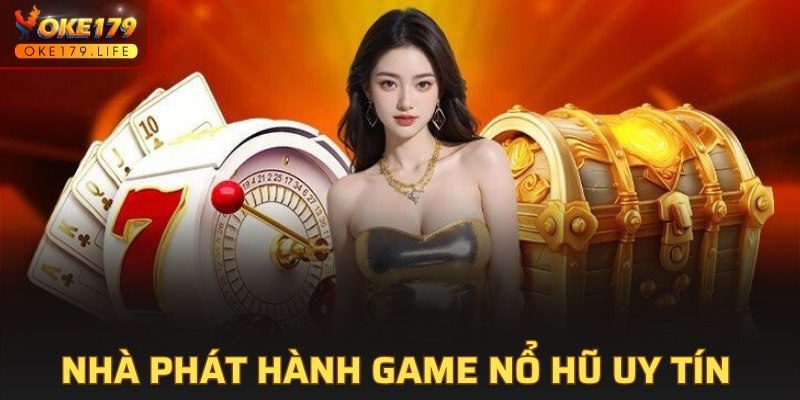 Nhà phát hành game nổ hũ uy tín