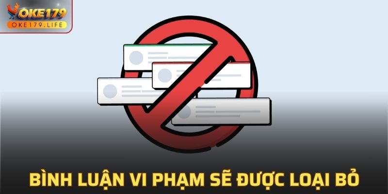 Những bình luận vi phạm chuẩn mực sẽ được loại bỏ ngay