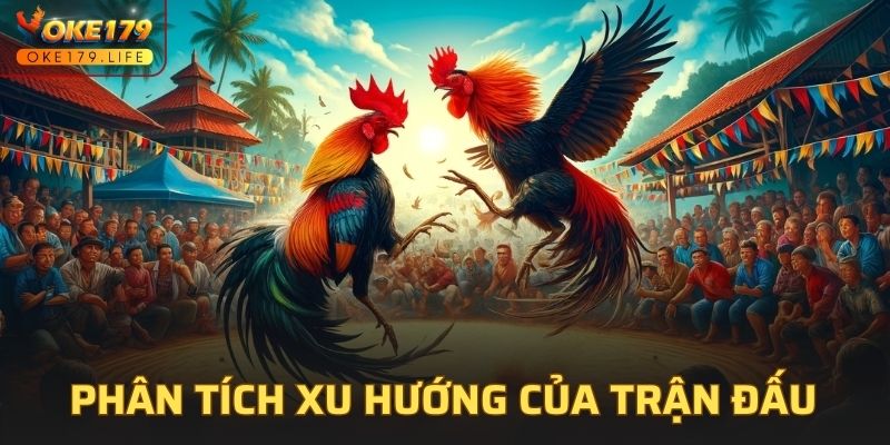 Phân tích xu hướng biến động của trận đấu