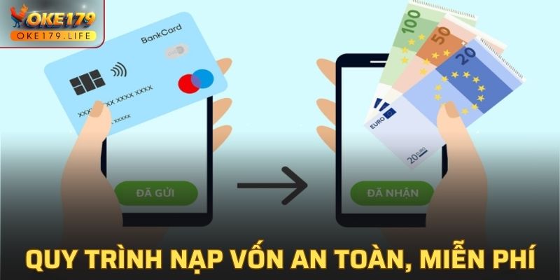 Quy trình nạp vốn an toàn, không mất phí