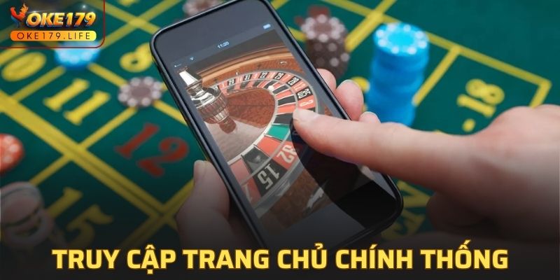 Truy cập trang chủ chính để đảm bảo trải nghiệm toàn diện